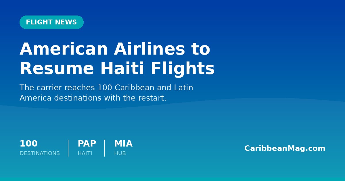 American Airlines to Resume Haiti Flights and Reach 100 Caribbean and Latin America Destinations
