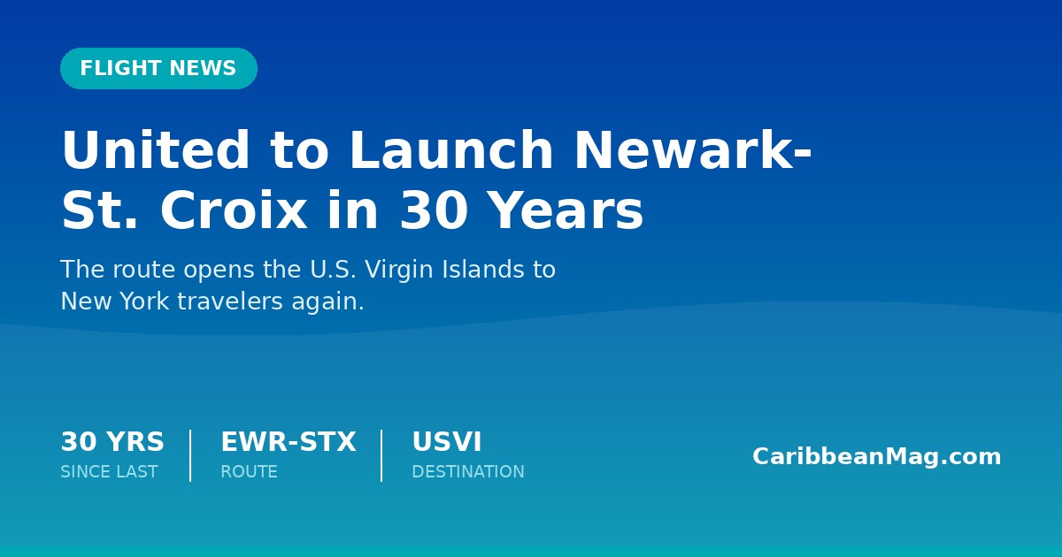 United to Launch First Newark–St. Croix Nonstop in 30 Years, Opening the U.S. Virgin Islands to New York Travelers