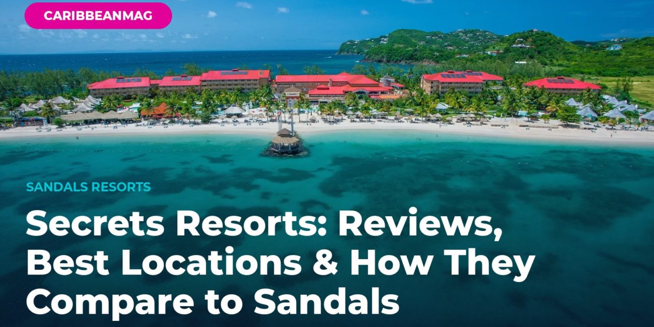 Secrets Resorts: Reviews, Best Locations & How They Compare to Sandals