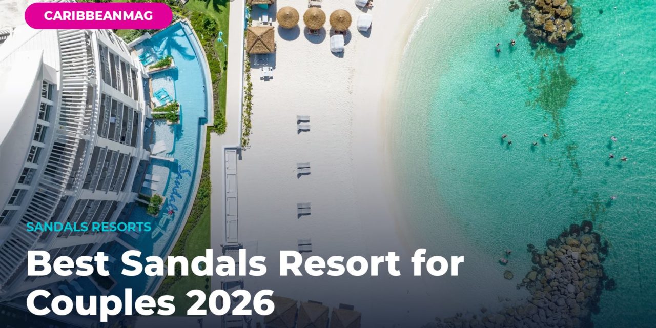 Best Sandals Resort for Couples 2026: Top 5 Resorts Ranked by a Sandals Specialist