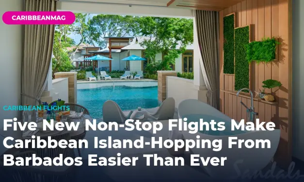 Five New Non-Stop Flights Make Caribbean Island-Hopping From Barbados Easier Than Ever