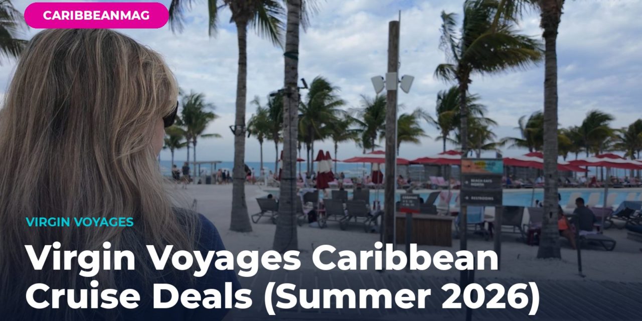 Virgin Voyages Caribbean Cruise Deals (Summer 2026): Free Balcony Upgrade + 70% Off Your Second Sailor
