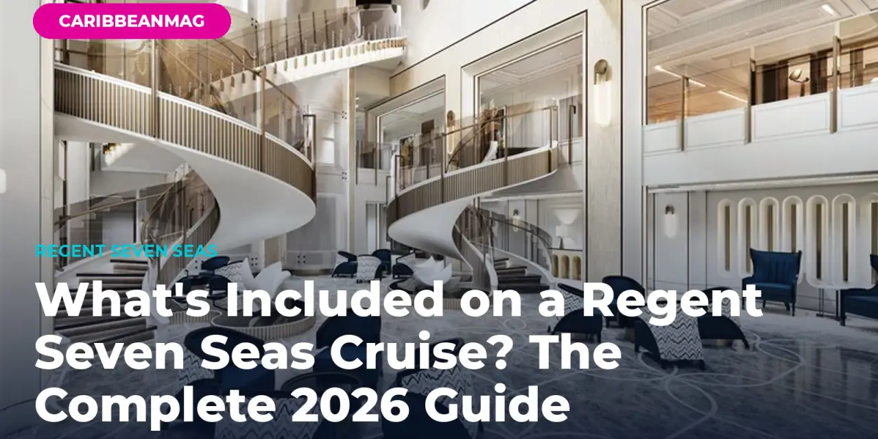 What’s Included on a Regent Seven Seas Cruise? The Complete 2026 Guide