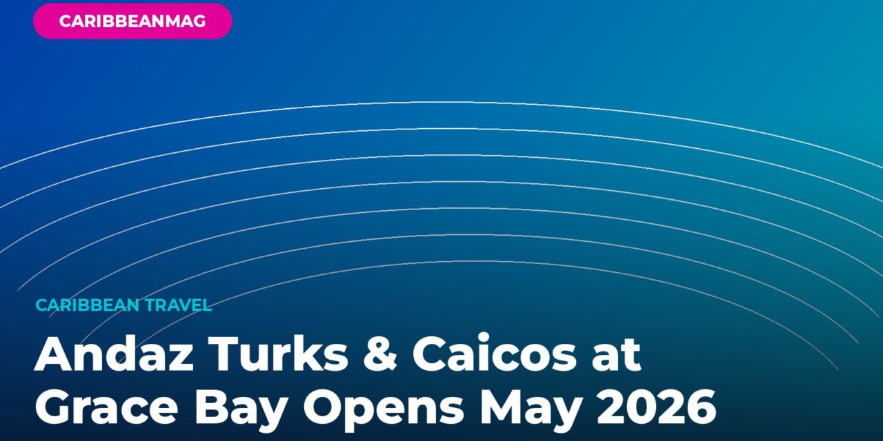 Andaz Turks & Caicos at Grace Bay Opens May 2026 — Hyatt’s First Caribbean Resort
