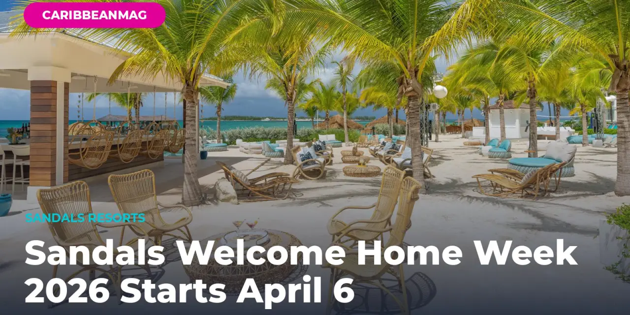 Sandals Welcome Home Week 2026 Starts April 6 — Here’s What Returning Guests Get