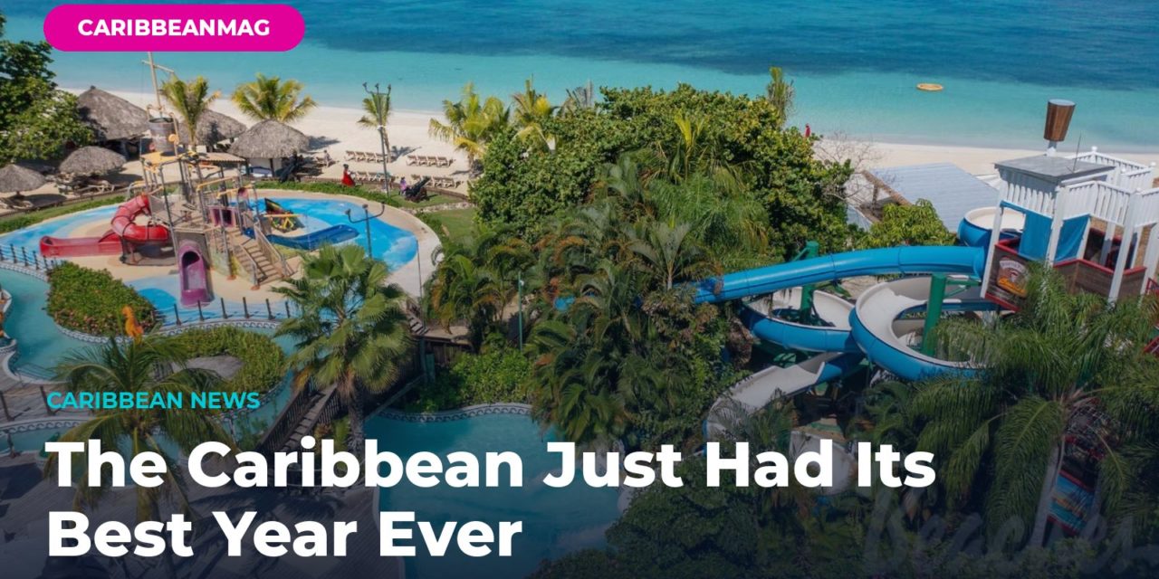 The Caribbean Just Had Its Best Year Ever — Here’s What That Means for Your 2026 Vacation