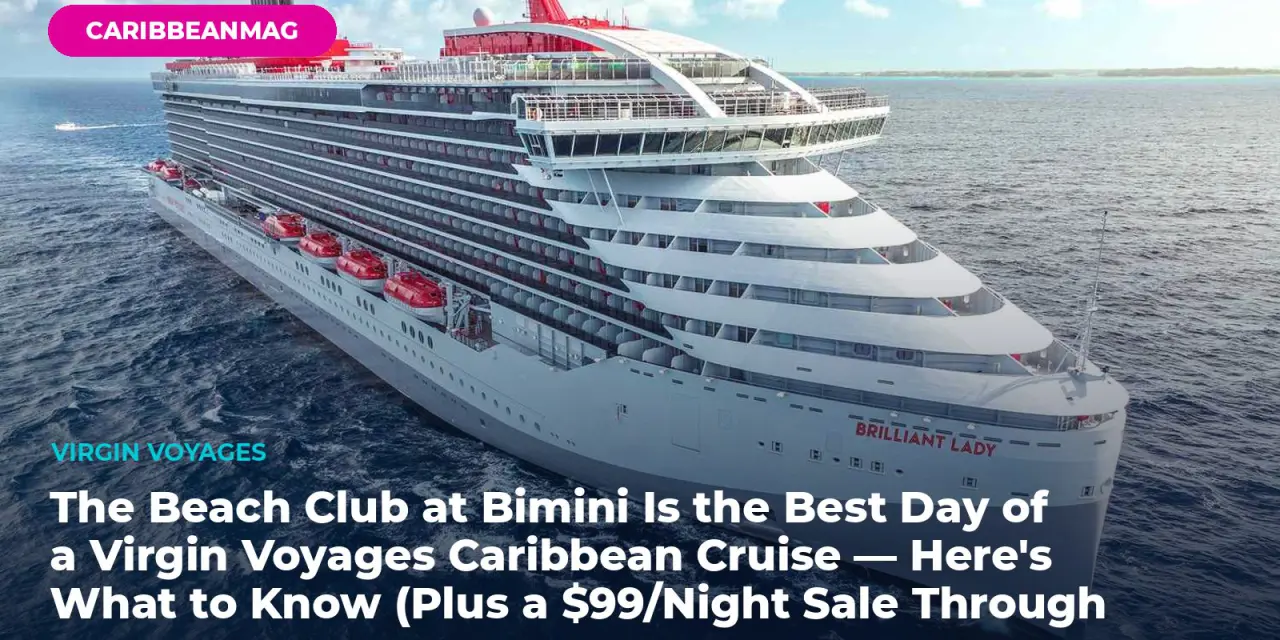 The Beach Club at Bimini Is the Best Day of a Virgin Voyages Caribbean Cruise — Here’s What to Know (Plus a $99/Night Sale Through April 30)