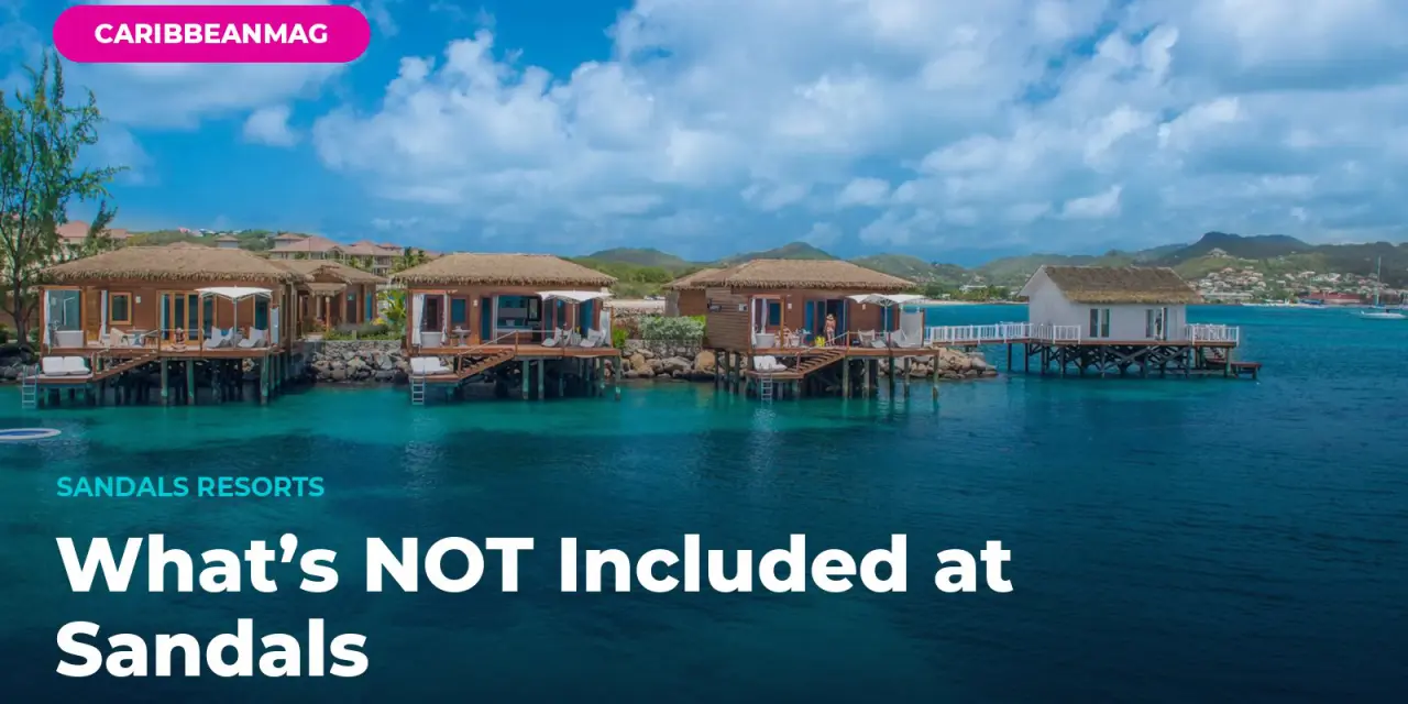 What’s NOT Included at Sandals: The Complete 2026 List (From a Platinum Elite Advisor Who’s Visited All 17)