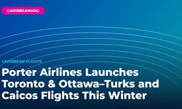 Porter Airlines Launches Toronto & Ottawa–Turks and Caicos Flights This Winter
